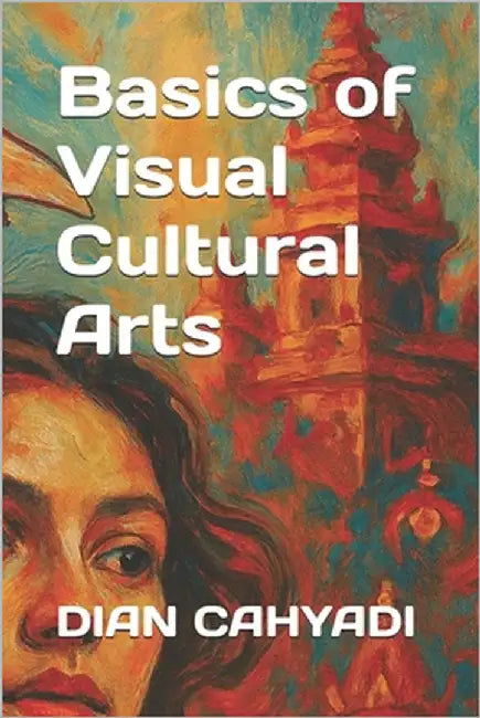 Basics of Visual Cultural Arts by Makawi, Faisal Erlangga
