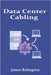 Data Center Cabling: Design, Installation, and Management by Relington, James