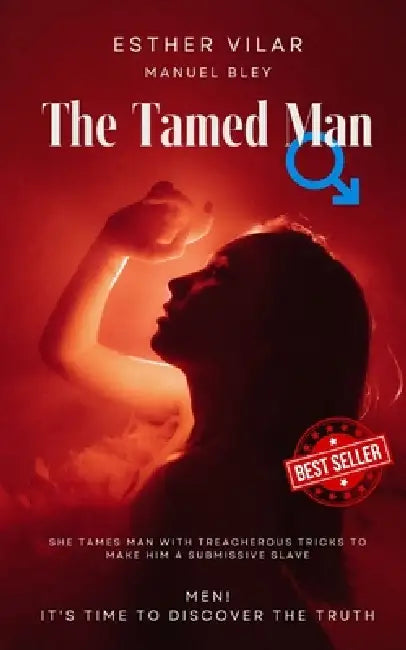 The Tamed Man by Manuel Bley, Esther Vilar