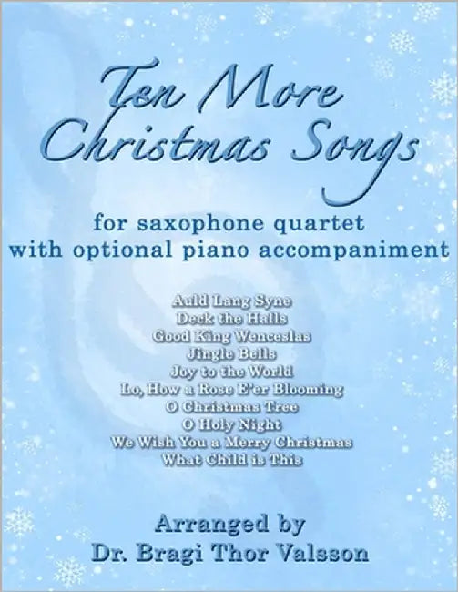 Ten More Christmas Songs for Saxophone Quartet by Valsson, Bragi Thor