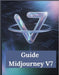 Guide Midjourney V7: Un manuel complet et détaillé pour les photographes et les créatifs pour les débutants et les seniors, des conseils de dépannage by Zoey Fortnite