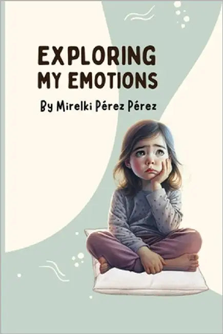 Exploring my emotions by Perez Perez, Mirelki
