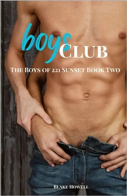 Boys Club: The Boys of 221 Sunset Book Two by Howell, Blake