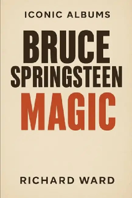 Iconic Albums - Bruce Springsteen - Magic by Richard Ward
