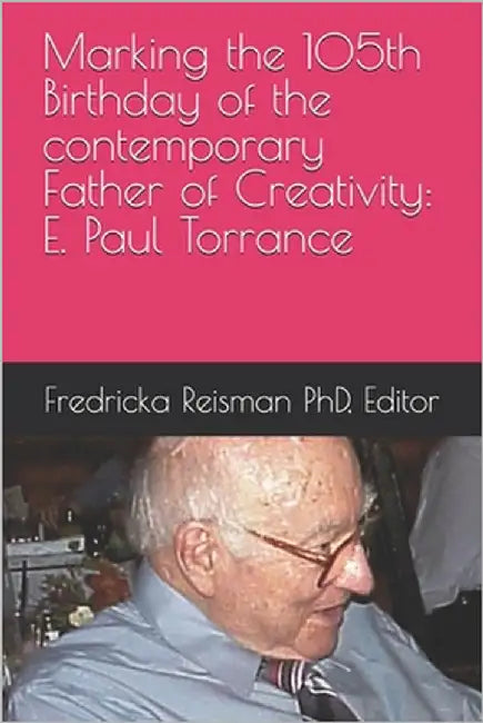 Marking the 105th Birthday of the contemporary Father of Creativity: E. Paul Torrance by Ogunleye, James