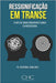 Ressignificação em Transe: A arte de curar com hipnose clínica en psicoterapia by Schilling, Cristobal
