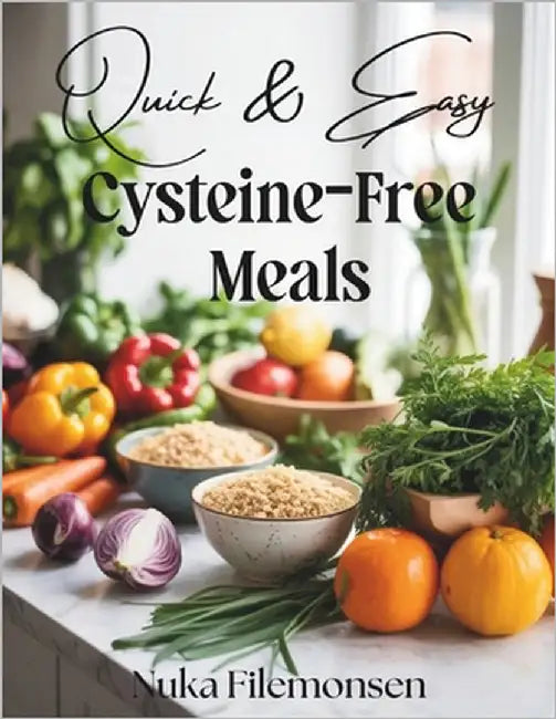 Quick & Easy Cysteine-Free Meals: Over 80 Cysteine-Free Recipes with Quick Healthy Meals for Cystinuria Low-Sulfur Diets by Filemonsen, Nuka