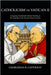 Catholicism vs Vatican II: Comparing Traditional Catholic Teaching to the Teachings of the Second Vatican Council by Cattolico, Charlemax Il