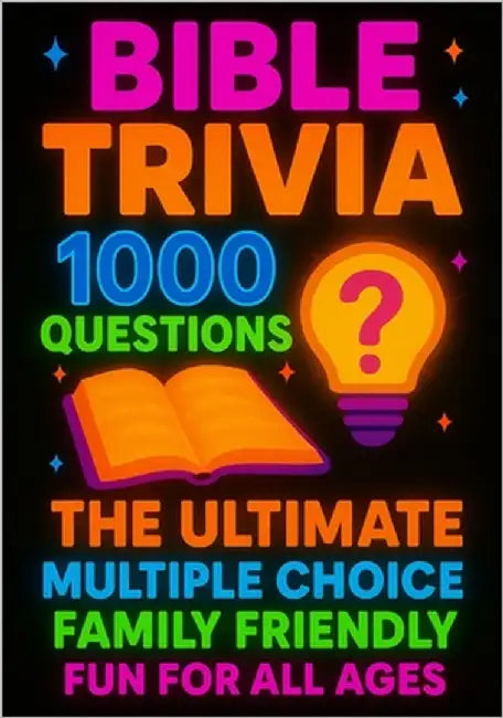 Bible Trivia 1000 Questions: The Ultimate Multiple Choice Family Friendly Fun for all ages by Rodriguez, Raymond