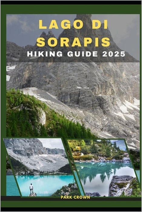 Lago Di Sorapis Hiking Guide 2025 by Park Crown