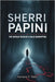 Sherri Papini: The Untold Truth of a False Kidnapping: How One Woman's Deception Devastated Her Family, divided a Community and Sparked a National Con by O. Babs, Adriana