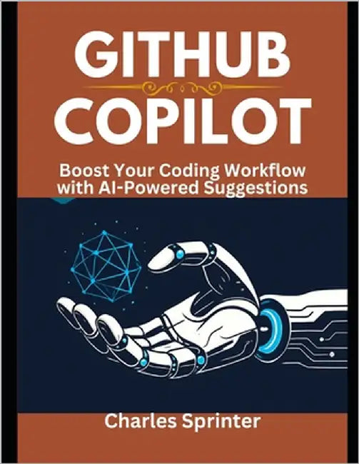 GitHub Copilot: Boost Your Coding Workflow with AI-Powered Suggestions by Sprinter, Charles