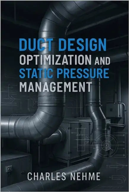 Duct Design Optimization and Static Pressure Management by Nehme, Charles