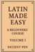 Latin Made Easy: A Beginners' Course: Volume I by Pen, Patient