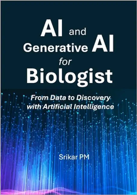 AI and Generative AI for Biologists: From Data to Discovery with Artificial Intelligence by Pm, Shrikar