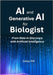 AI and Generative AI for Biologists: From Data to Discovery with Artificial Intelligence by Pm, Shrikar