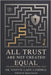 All Trust Are Not Created Equal by Joyner, Junot