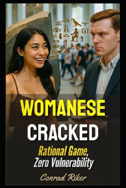 Womanese Cracked: Rational Game, Zero Vulnerability by Conrad Riker