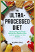 The Ultra-Processed Diet: Uncovering the Truth Behind Our Modern Diet and Its Impact on Our Health by John E. Stall