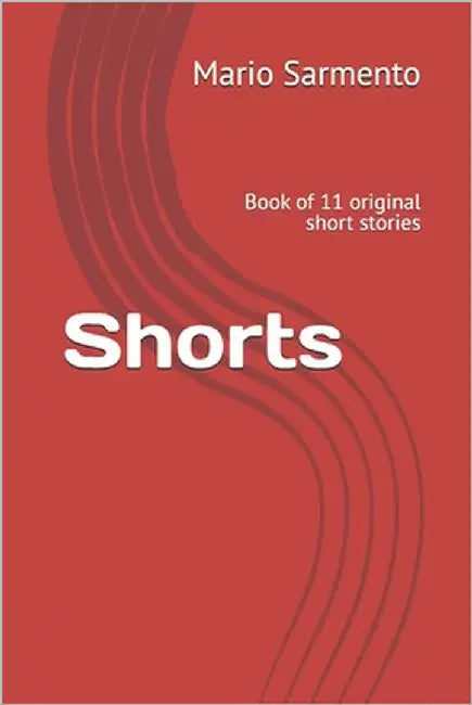 Shorts: Book of 11 original short stories by Sarmento, Mario