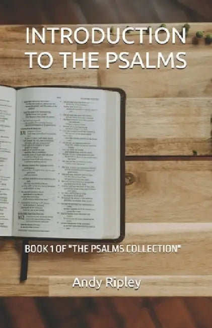 Introduction to the Psalms: Book 1 of "The Psalms Collection" by Andy Ripley