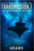 Transmission 7: Last Log from the Outpost by Adams, Michael J.