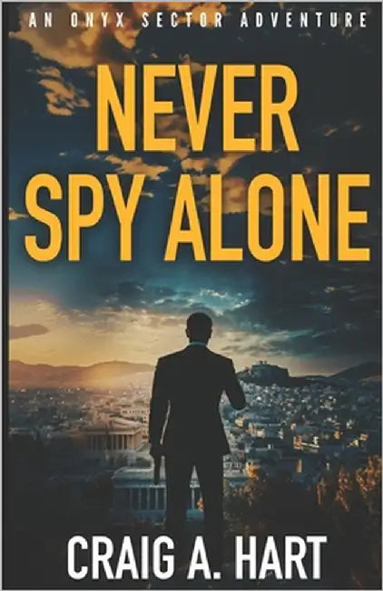 Never Spy Alone by Hart, Craig a.