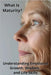 What Is Maturity? Understanding Emotional Growth, Wisdom, and Life Skills by Harding, Karen