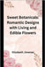 Sweet Botanicals: Romantic Designs with Living and Edible Flowers by Jimenez, Elizabeth