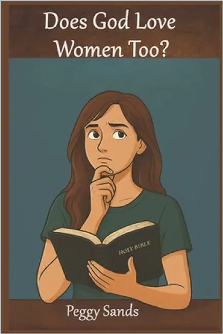 Does God Love Women too? by Sands, Peggy