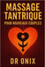 Massage Tantrique Pour Nouveaux Couples: Comment créer une connexion profonde et intime dès le départ avec une technique de massage sensoriel en SEULE by Onix, Onix