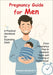 Pregnancy Guide for Men: A Practical Handbook for Expecting Dads, From Pregnancy Prep to Newborn Care and Thriving in Fatherhood. by Manuel Micheletti