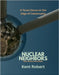 Nuclear Neighbors: India, Pakistan, and the Brink: A Tense Dance on the Edge of Catastrophe by Roberts, Kent