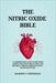 The Nitric Oxide Bible: The comprehensive Guide to Restoring Energy, Enhancing Circulation, and Reversing Chronic Decline Through Science-Backed NO Pr by Gilberto T. Whitefield