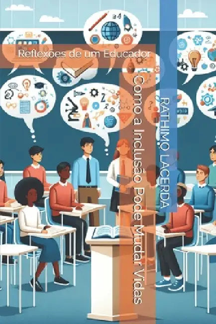 Como a Inclusão Pode Mudar Vidas: Reflexões de um Educador by Rathimo Lacerda