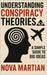 Understanding Conspiracy Theories: A Simple Guide to Big Ideas by Martian, Nova