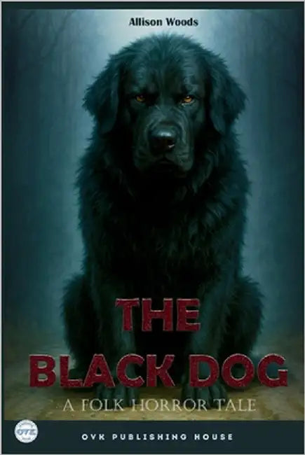 The Black Dog: A Folk Horror Tale by Woods, Allison