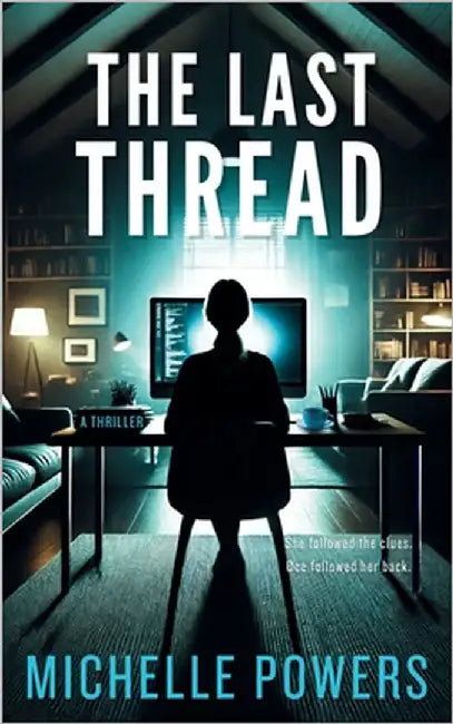 The Last Thread: A Chilling Psychological Thriller with Domestic Suspense by Powers, Michelle