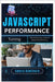 JavaScript Performance Tuning: Optimizing Your Code for Speed and Efficiency by Hawthorn, Amara