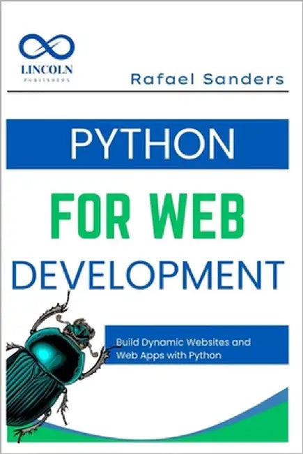Python for Web Development: Build Dynamic Websites and Web Apps with Python by Sanders, Rafael