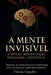 A Mente Invisível: A Arte da Manipulação, Persuasão e Influência by Vinícius Gonçalves