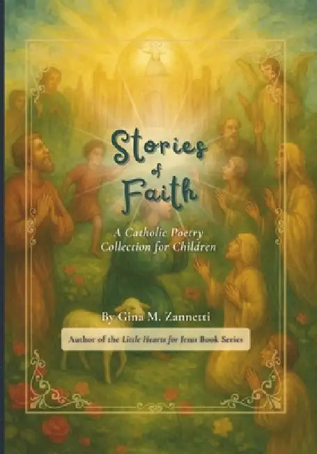 Stories of Faith: A Catholic Poetry Collection for Children by Gina M. Zannetti