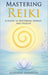 Mastering Reiki: A Guide to Restoring Energy and Health by Stephanie Anderson