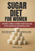 Sugar Diet for Women: SECRET CHEAT CODE TURNS SUGAR INTO YOUR FAT BURNING FUEL The breakthrough method that liberates women from weight, pain, and hor by Amina Salah