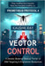 Vector Control - Prometheus Protocol 4: A Genetic Bioterror Medical Thriller of DNA Targeting & Engineered Mosquitoes by Ray, Kaushik
