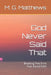 God Never Said That: Breaking Free from Fear-Based Faith by M. G. Matthews