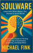 Soulware: Lead with What Makes You Human in an AI World: A Conscious Guide to Thriving in the Age of Automation, Creativity, and Deep Work by Fink, Michael