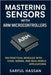Mastering Sensors with ARM Microcontrollers: 100 Practical Modules with Code, Wiring, and Real-World Applications by Hassan, Sarful