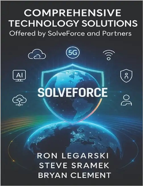 Comprehensive Technology Solutions Offered by SolveForce and Partners by Sramek, Steve