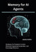Memory for AI Agents: Strategies for Persistent Context, Retrieval-Augmented Generation, and Knowledge Retention by James Acklin